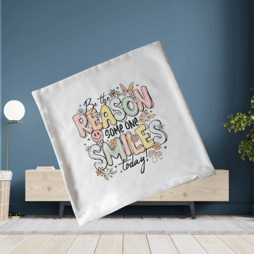 "Be the Reason Someone Smiles Today" cushion cover